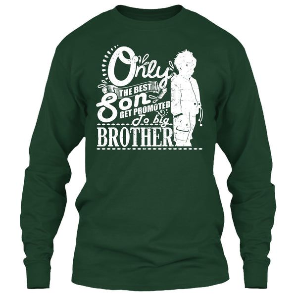 Only The Best Son T Shirt, Get Promted To Big Brother T Shirt