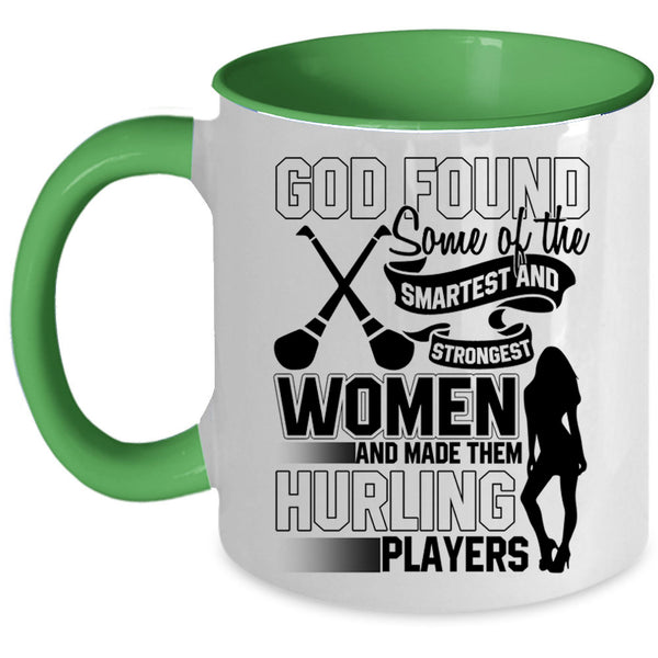 Made Them Hurling Players Coffee Mug, The Smartest And Strongest Women Accent Mug