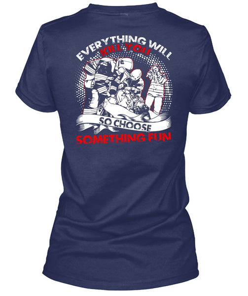 So Choose Something Fun T Shirt, Being A Firefighter T Shirt