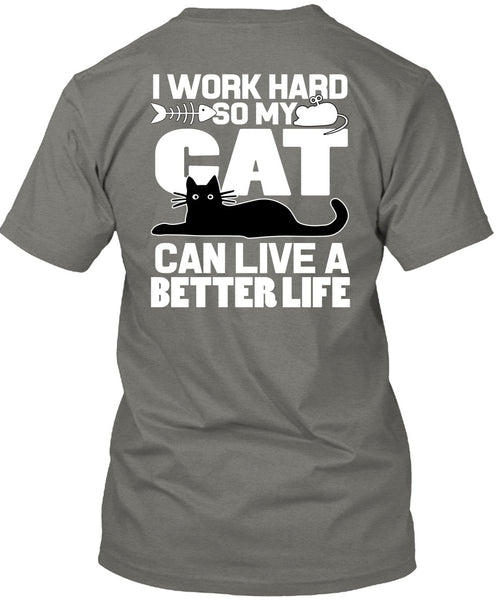 My Cat Can Live A Better Life T Shirt, I Love My Cat T Shirt