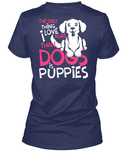 I Love More Than Dogs Is Puppies T Shirt, My Favorite T Shirt