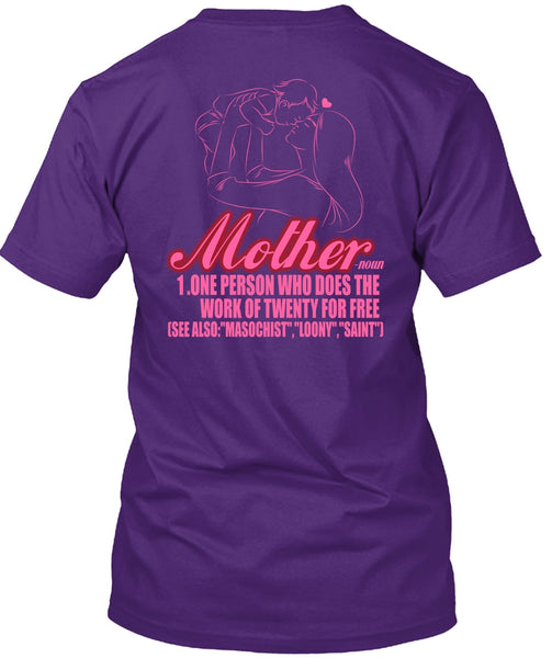 Mother One Person Who Does The Work T Shirt, Being A Mom T Shirt