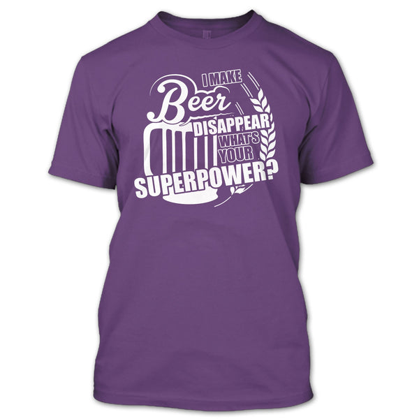 I Make Beer Disapear T Shirt, What's Your Supperpower T Shirt