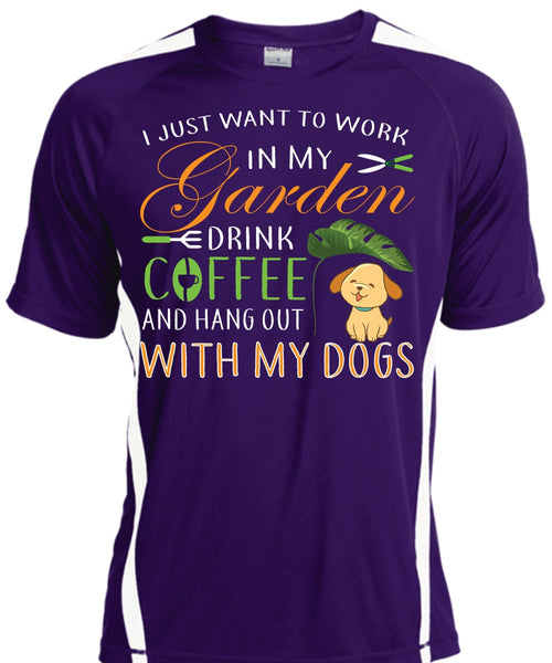 I Just Want To Work In My Garden Drink Coffee T Shirt, Hang Out With My Dogs T Shirt