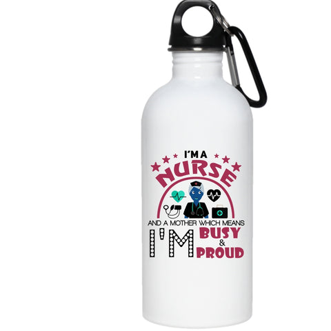 I'm A Nurse And A Mother 20 oz Stainless Steel Bottle,I'm Busy And Proud Outdoor Sports Water Bottle