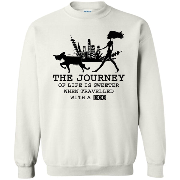 Coolest Dog Lover T Shirt, The Journey Of Life Is Sweeter Sweatshirt