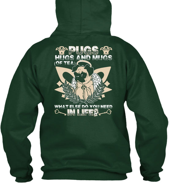 Pugs Hugs And Mugs T Shirt, You Need In Life T Shirt