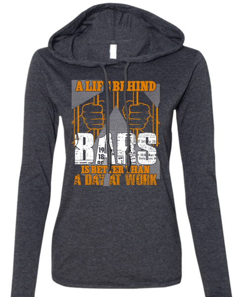 A Life Behind Bars T Shirt, Day At Work T Shirt (Anvil Ladies Ringspun Hooded)