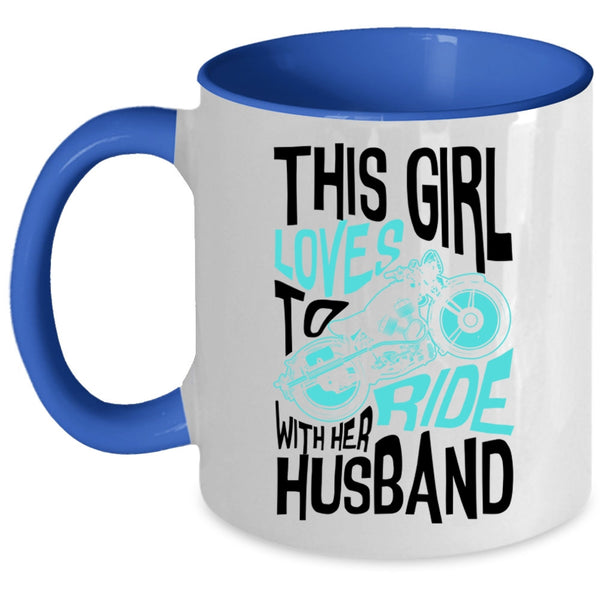 Cute Loves Coffee Mug, This Girl Loves To Ride With Her Husband Accent Mug