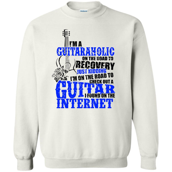 Coolest Guitaraholic T Shirt, I'm A Guitaraholic Sweatshirt