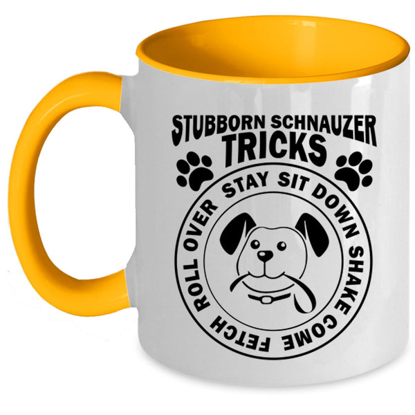Stubborn Schnauzer Tricks Funny Mug, I Love Dogs Cup