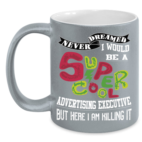 I Would Be A Cool Advertising Executive Coffee Mug, Cool Coffee Cup