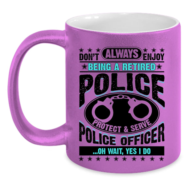 Cool Retirement Coffee Mug, Being A Retired Police Officer Accent Mug