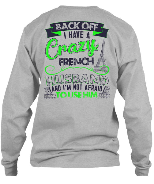 I Have A Crazy French Husband T Shirt, I Love Husband T Shirt