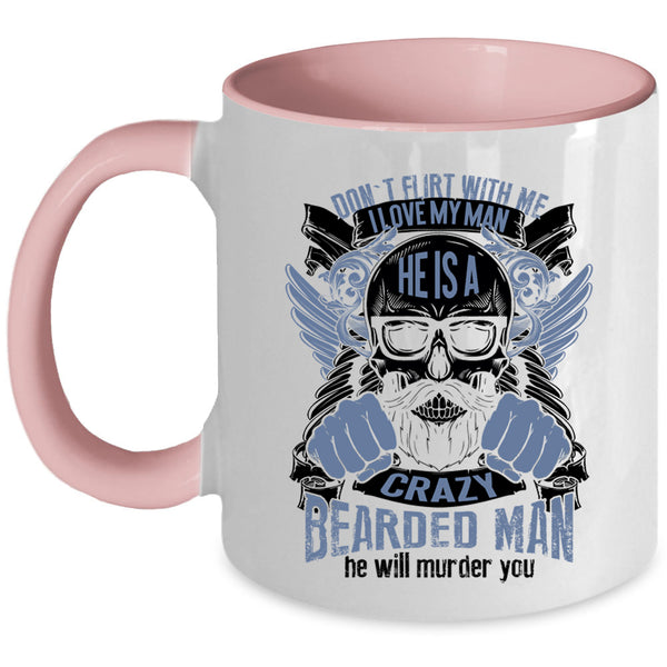 He Is A Crazy Bearded Man Coffee Mug, I Love My Man Accent Mug