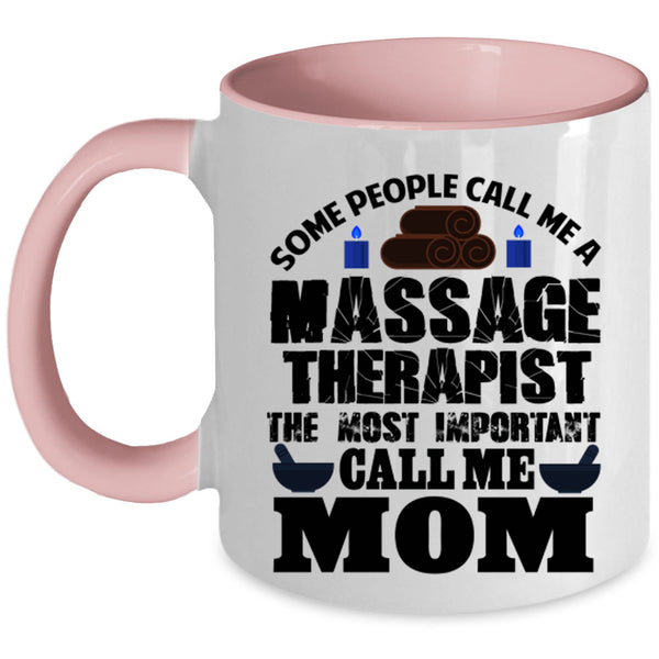 Call Me Mom Coffee Mug, Call Me A Massage Therapist Accent Mug