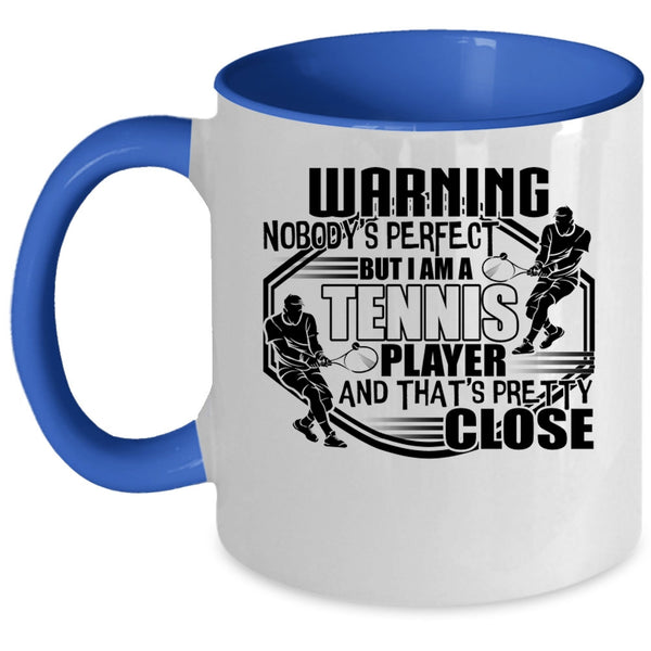 Cute Tennis Player Coffee Mug, I Am A Tennis Player Accent Mug