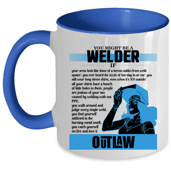 Cute Gift For Welder Coffee Mug, You Might Be A Welder Accent Mug