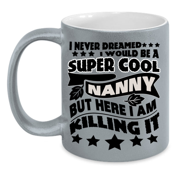 Cool Gift For Nanny Coffee Mug, I Would Be A Cool Nanny Accent Mug