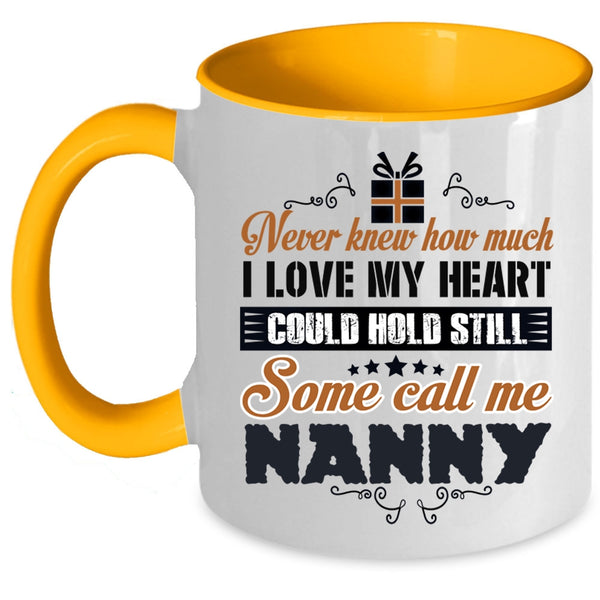 Some Call Me Nanny Coffee Mug, I Love My Heart Accent Mug