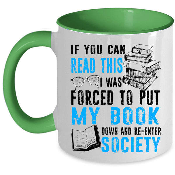 Re-enter Society Coffee Mug, I Was Forced To Put My Book Down Accent Mug