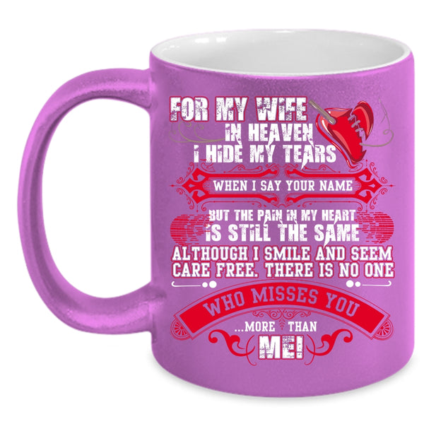 For My Wife In Heaven Coffee Mug, There Is No One Misses You More Than Me Coffee Cup