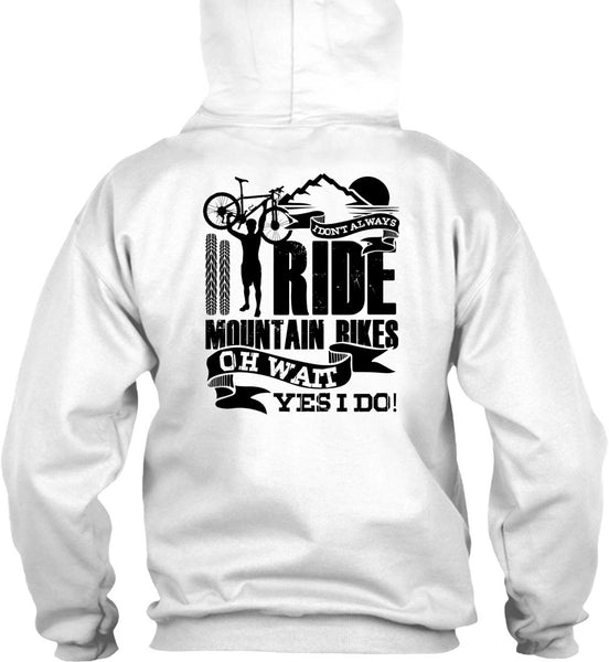 I Don't Always Ride Mountain Bikes T Shirt, I Love Biker T Shirt