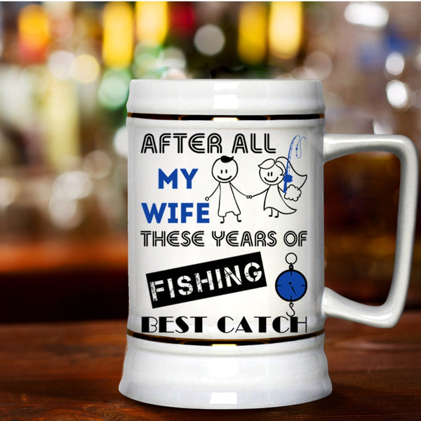 Just Married Beer Stein 22oz, My Wife Is Still My Best Catch Beer Mug