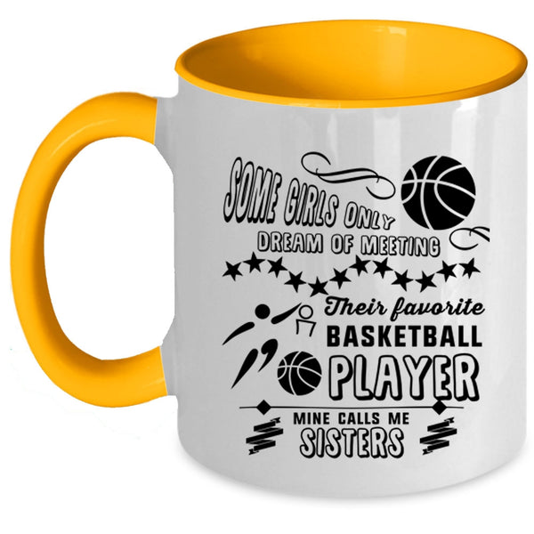 Cute Sisters Coffee Mug, My Favorite Basketball Player Calls Me Sisters Accent Mug