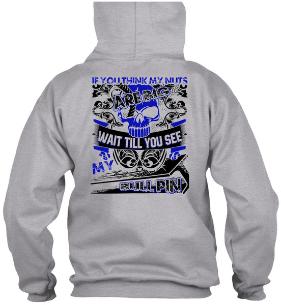 You Think My Nuts T Shirt, I Love Ironworker T Shirt