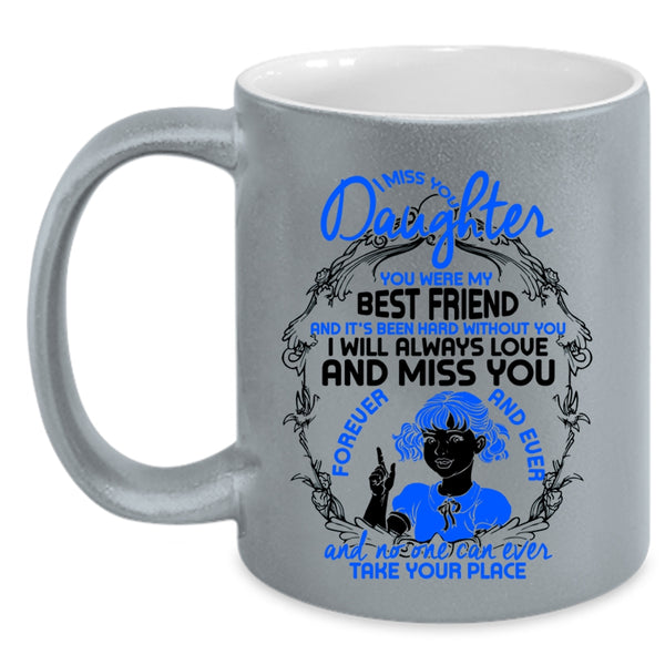 You Were My Best Friend Coffee Mug, I Miss You Daughter Accent Mug