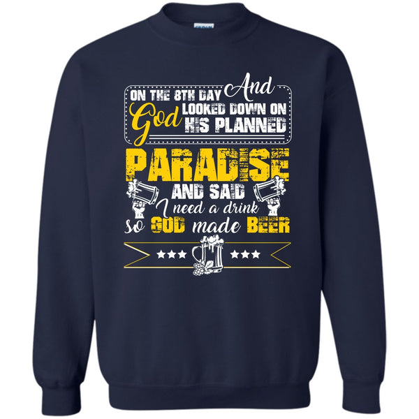 I need A Drink So God Made Beer T Shirt, Coolest Beer Drinker Sweatshirt