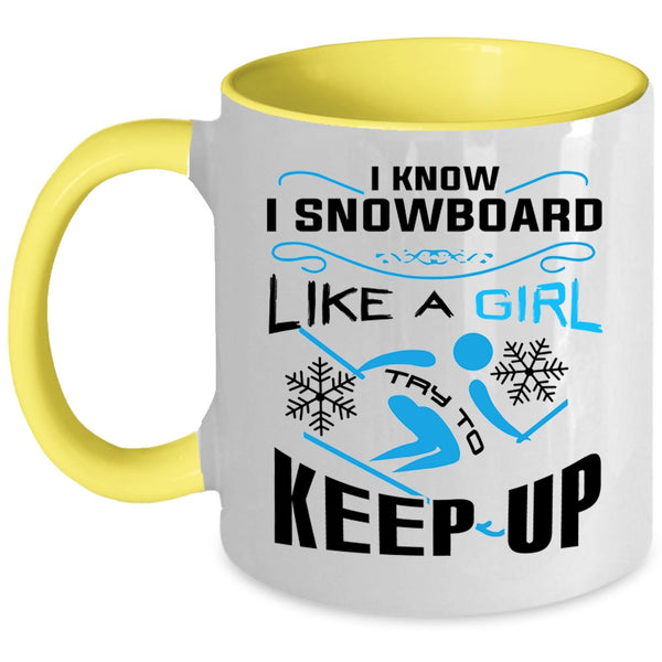 Funny Skiing Coffee Mug, I Know I Snowboarding Like A Girl Accent Mug