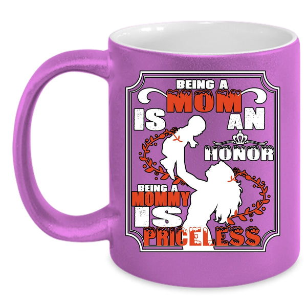 Being A Mom Is An Honor Coffee Mug, Being A Mommy Is Priceless Coffee Cup