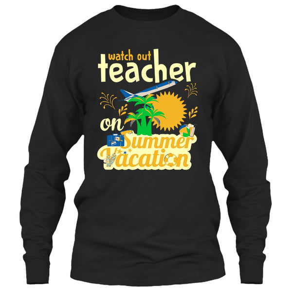 Watch Out Teacher On Summer Vacation T Shirt, I'm A Coolest Teacher T Shirt