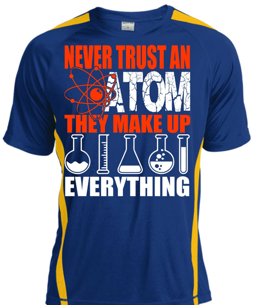 Never Trust An Atom T Shirt, Being A Scientist T Shirt, Cool Shirt