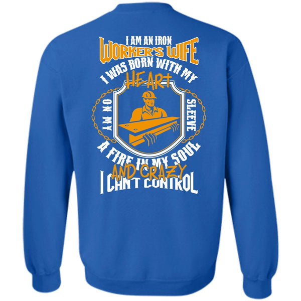 I Can't Control T Shirt, I Love Ironworker Sweatshirt
