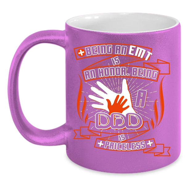 Being A EMT Is An Honor Coffee Mug, Being A Dad Is Priceless Coffee Cup