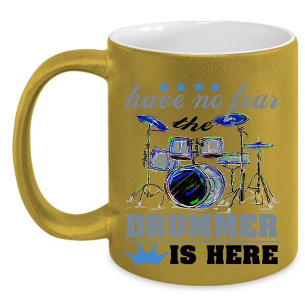 Funny Gift For Drummer Coffee Mug, The Drummer Is Here Accent Mug