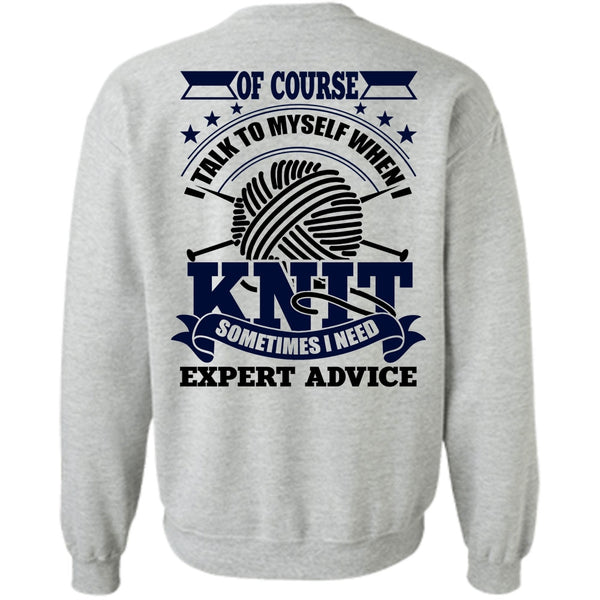 I Love Knit T Shirt, I Talk To Myself When I Knit Sweatshirt