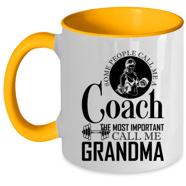 The Most Important Call Me Grandma Coffee Mug, Some People Call Me A Coach Accent Mug