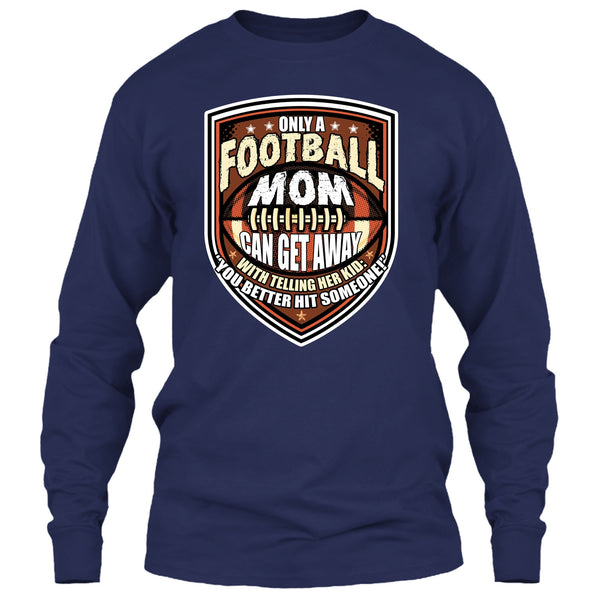 Only A Football Mom T Shirt, Coolest Football Mom T Shirt