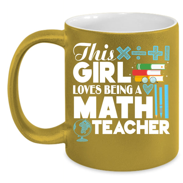 This Girl Loves Being A Math Teacher Coffee Mug, Cool Girls Coffee Cup