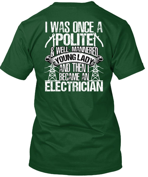Became An Electrician T Shirt, I Was Once A Polite T Shirt