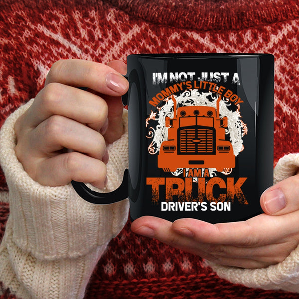 I Am A Truck Driver's Son Coffee Mug, Mommy's Little Boy Coffee Cup