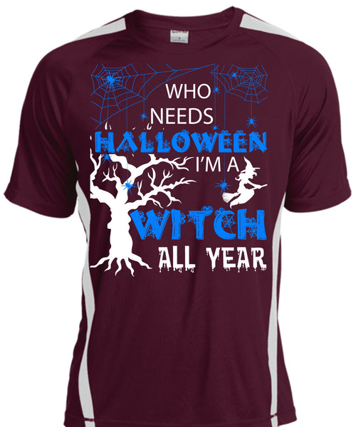 Who Needs Halloween T Shirt, I'm A Witch All Year T Shirt, Cool Shirt