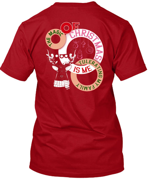 The Magic Of Christmas Is Me Tolerating My Family T Shirt, I Love Christmas T Shirt