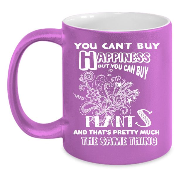 You Can't Buy Happiness Coffee Mug, You Can Buy Plants Coffee Cup