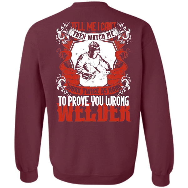 Work Twice As Hard T Shirt, Being A Welder Sweatshirt