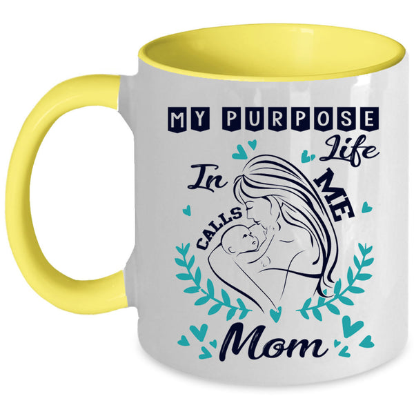 Cute Mom Coffee Mug, My Purpose In Life Calls Me Mom Accent Mug
